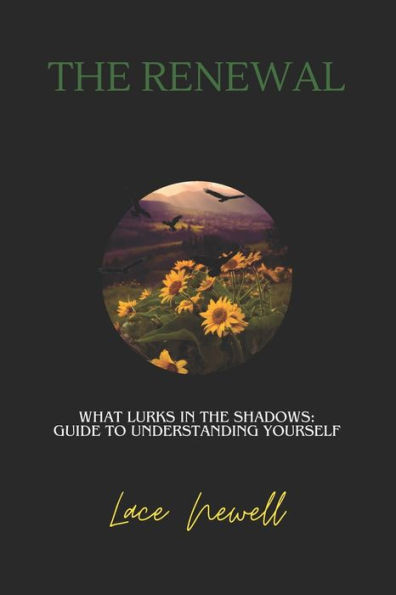 The Renewal: What lurks in the shadows: Guide to Understanding Yourself