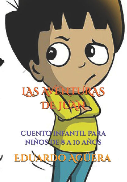 Las aventuras de Juan: Cuento infantil para niÃ±os de 8 a 10 aÃ±os