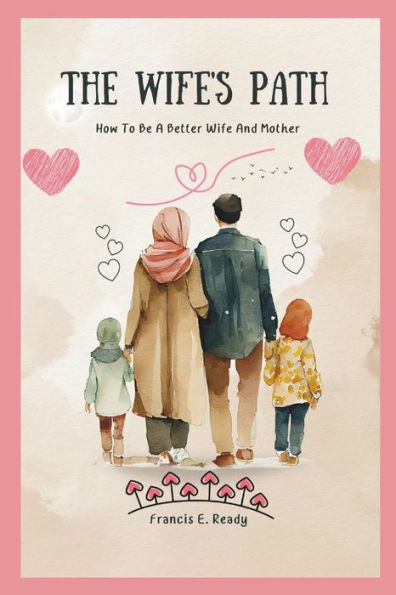 The Wife's Path: How To Be A Better Wife And Mother