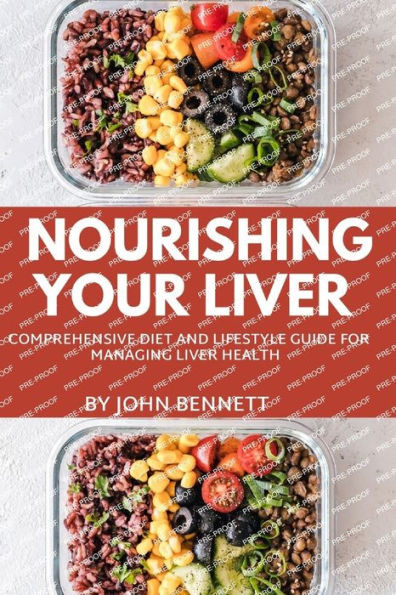 Nourishing Your Liver: A Comprehensive Diet and lifestyle Guide for Managing Liver Health