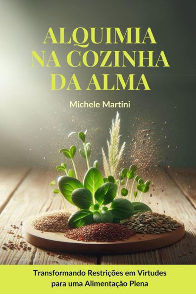 Alquimia na Cozinha da Alma: Transformando Restrições em Virtudes para uma Alimentação Plena