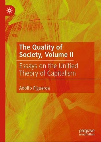 The Quality Of Society, Volume Ii: Essays On The Unified Theory Of Capitalism