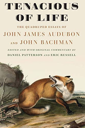Tenacious Of Life: The Quadruped Essays Of John James Audubon And John Bachman