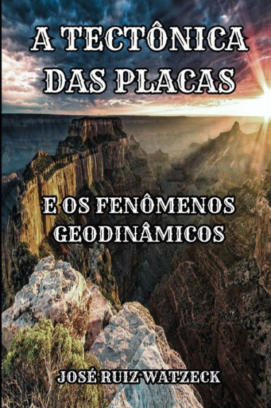 A TectÃ´nica das Placas: E os FenÃ´menos GeodinÃ¢micos