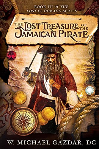 The Lost Treasure Of The Jamaican Pirate: Book Iii Of The Lost El Dorado Series