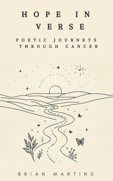 Hope In Verse: Poetic Journeys Through Cancer