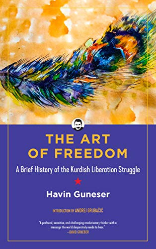 The Art Of Freedom: A Brief History Of The Kurdish Liberation Struggle (Kairos)
