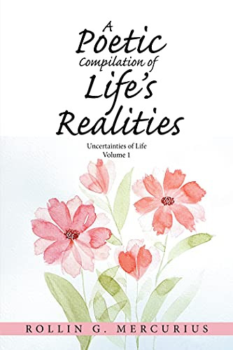 A Poetic Compilation Of Life'S Realities: Uncertainties Of Life - 9781664163263