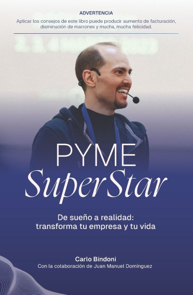 Pyme Superstar: De sueño a realidad: transforma tu empresa y tu vida