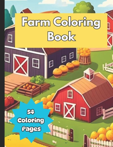 Farm Coloring Book: Fun Farm Coloring Book for Kids Ages 3+