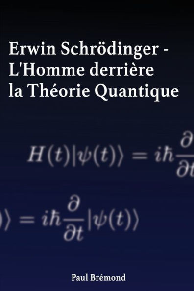 Erwin SchrÃ¶dinger: L'Homme derriÃ¨re la ThÃ©orie Quantique
