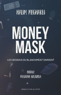 MONEY MASK - Les dessous du blanchiment d'argent