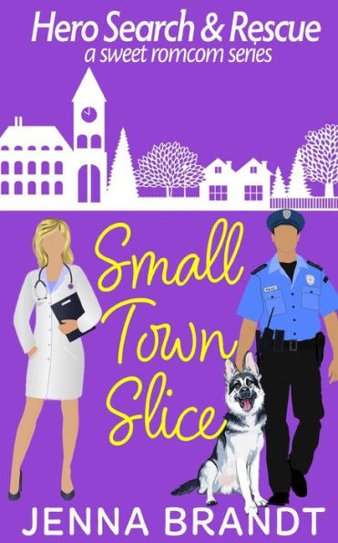 Small Town Slice: A Sweet K9 Handler Romantic Comedy