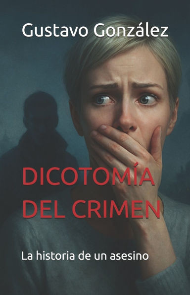 Dicotomía del Crimen: La historia de un asesino