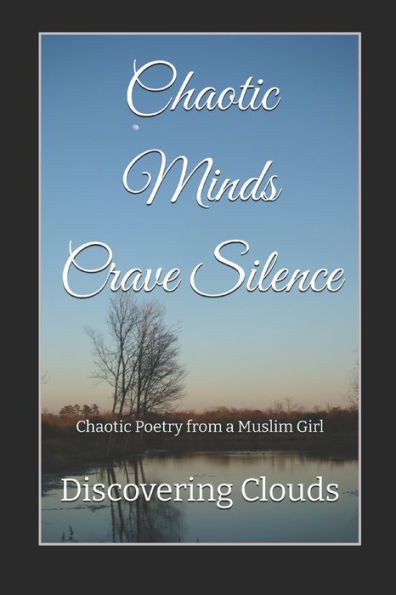 Chaotic Minds Crave Silence: Chaotic Poetry from a Muslim Girl