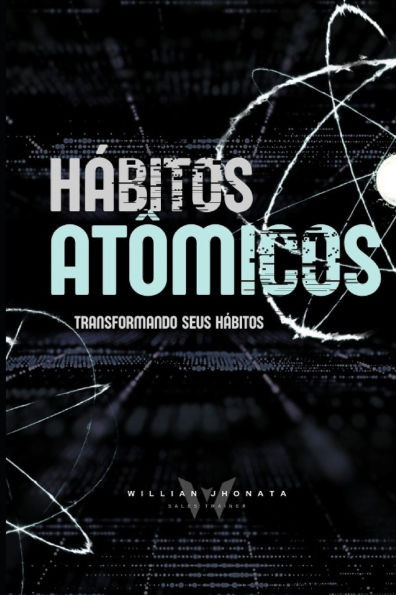 Hábitos Atômicos - Transformando seus Hábitos