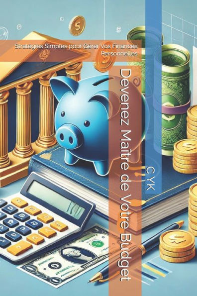 Devenez MaÃ®tre de Votre Budget: StratÃ©gies Simples pour GÃ©rer Vos Finances Personnelles