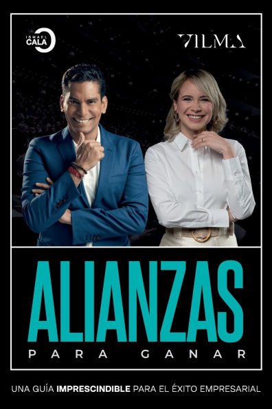 Alianzas para ganar: Una guía imprescindible para el éxito empresarial