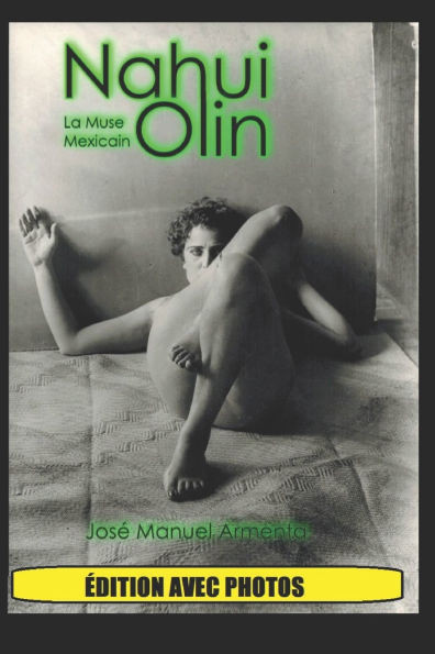 Nahui Olin: MÃ©tapostmoderniste, rÃ©volutionnaire, femme de lettres et artiste.