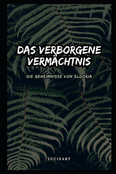 Das verborgene Vermächtnis: Die Geheimnisse von Eldoria