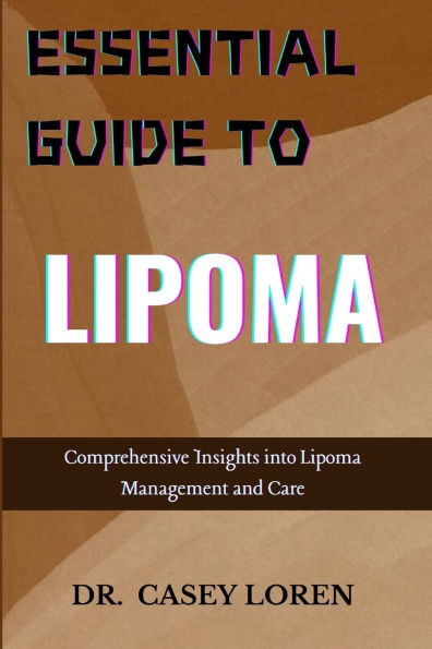 Essential Guide to Lipoma: Comprehensive Insights into Lipoma Management and Care