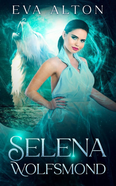 Selena - Wolfsmond: Ein Romantischer Paranormaler Roman Ã¼ber Hexen und WerwÃ¶lfe