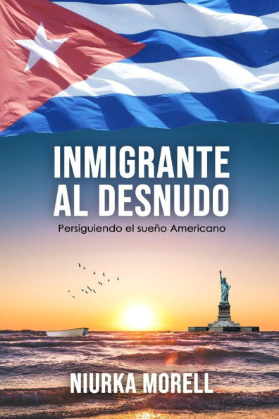 Inmigrante Al Desnudo: Persiguiendo el sueño americano