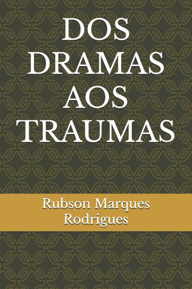 DOS Dramas Aos Traumas