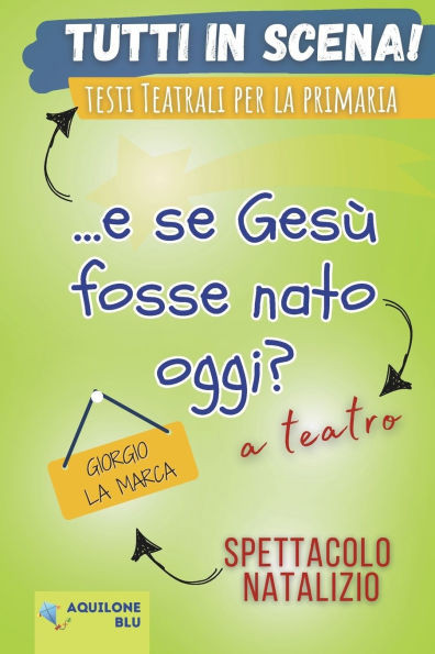 ...E Se Gesu' Fosse NATO Oggi?: Copione teatrale
