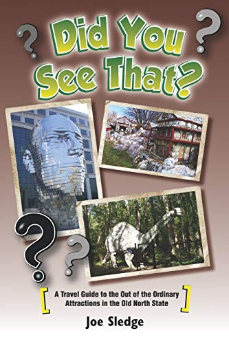 Did You See That?: A Gps Guide To North Carolina'S Out Of The Ordinary Attractions