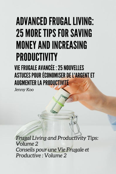 Vie Frugale AvancÃ©e: 25 Nouvelles Astuces pour Ã‰conomiser de l'Argent et Augmenter la ProductivitÃ© Conseils pour une Vie Frugale et Productive: Volume