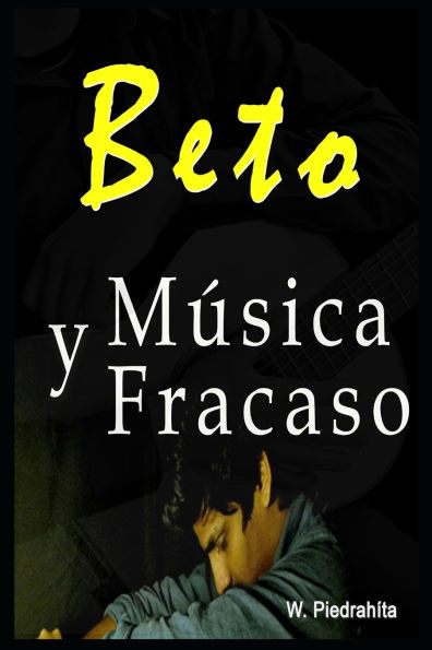 Beto: Música Y Fracaso
