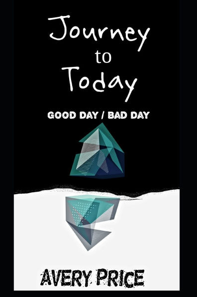 Journey to Today: Good Day/Bad Day