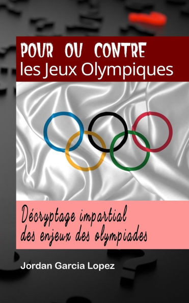 Pour ou contre les Jeux Olympiques: DÃ©cryptage impartial des enjeux des olympiades