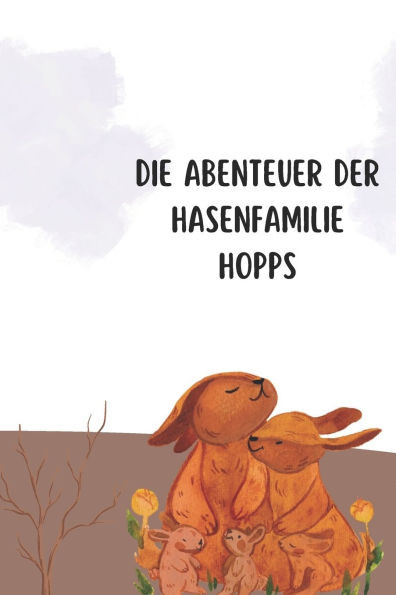 Die Abenteuer der Hasenfamilie Hopps: Die Abenteuer der Hasenfamilie Hopps