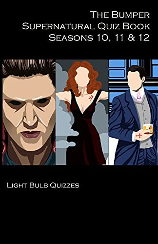 The Bumper Supernatural Quiz Book Seasons 10, 11 & 12: 1,500 Questions And Answers
