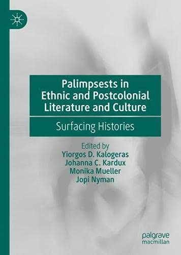 Palimpsests In Ethnic And Postcolonial Literature And Culture: Surfacing Histories