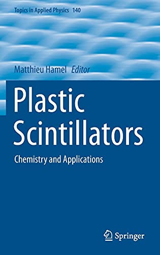 Plastic Scintillators: Chemistry And Applications (Topics In Applied Physics, 140)