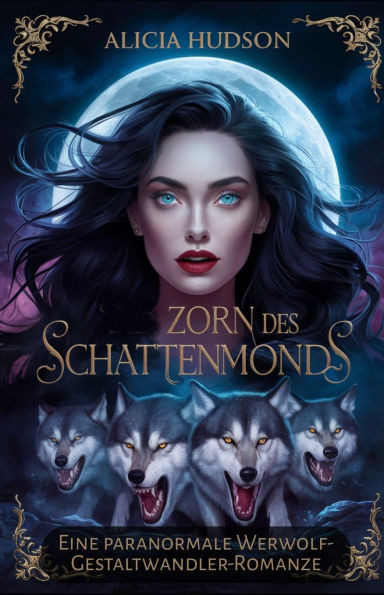 Zorn Des Schattenmonds: Eine Paranormale Werwolf-Gestaltwandler-Romanze