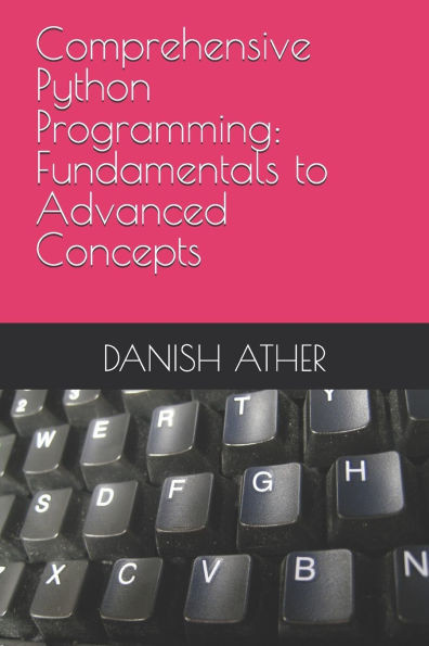 Comprehensive Python Programming: Fundamentals to Advanced Concepts