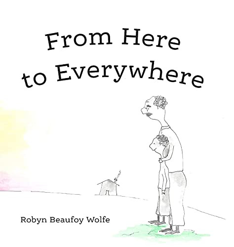 From Here To Everywhere: A Story For Children, And Their Grown-Ups. - 9781736984413