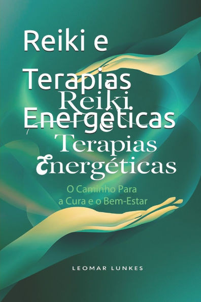 Reiki e Terapias EnergÃ©ticas: O Caminho Para a Cura e o Bem-Estar