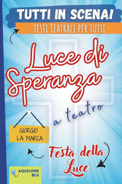 Luce Di Speranza: copione teatrale