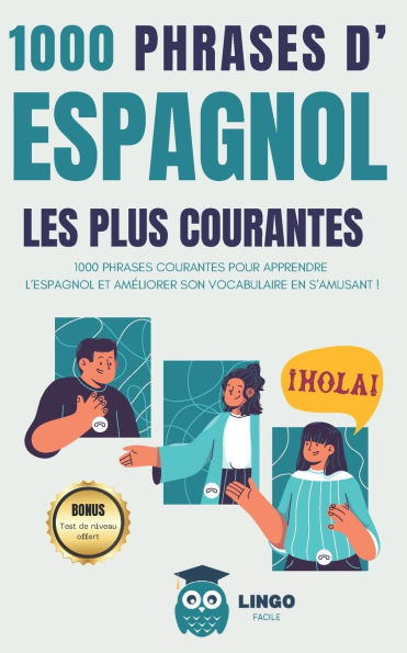 1000 phrases d' ESPAGNOL les plus courantes: 1000 PHRASES COURANTES pour apprendre l'ESPAGNOL et améliorer son vocabulaire en s'amusant ! livre biling