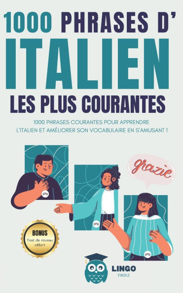 1000 phrases d' ITALIEN les plus courantes: 1000 PHRASES COURANTES pour apprendre l'ITALIEN et amÃ©liorer son vocabulaire en s'amusant ! livre bilingue