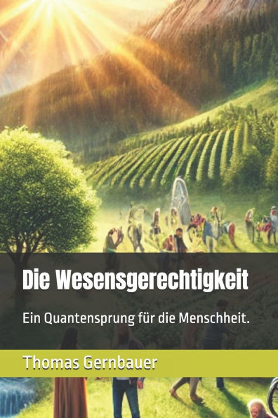 Die Wesensgerechtigkeit: Ein Quantensprung fÃ¼r die Menschheit.