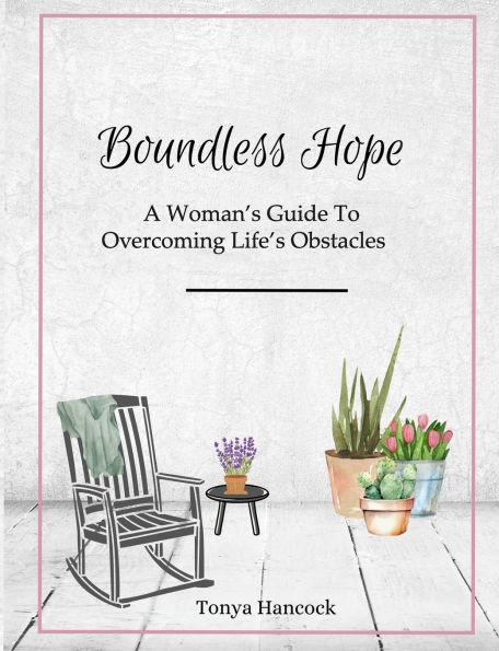 Boundless Hope: A Woman's Guide To Overcoming Life's Obstacles