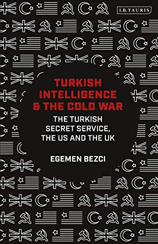 Turkish Intelligence And The Cold War: The Turkish Secret Service, The Us And The Uk
