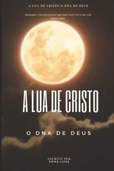 A Lua de Cristo: O DNA de Deus