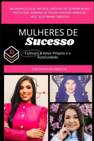 Mulheres de Sucesso Cultivam o Amor PrÃ³prio e o Autocuidado: Como o Amor PrÃ³prio e o Autocuidado Podem Trazer Uma Vida Mais Feliz, PrÃ³spera e SaudÃ¡vel